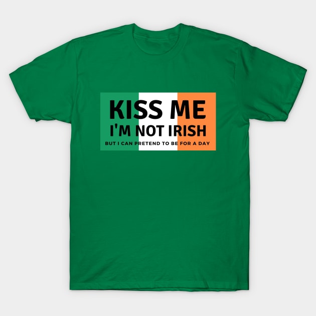 Kiss me I'm not Irish T-Shirt by C-Dogg